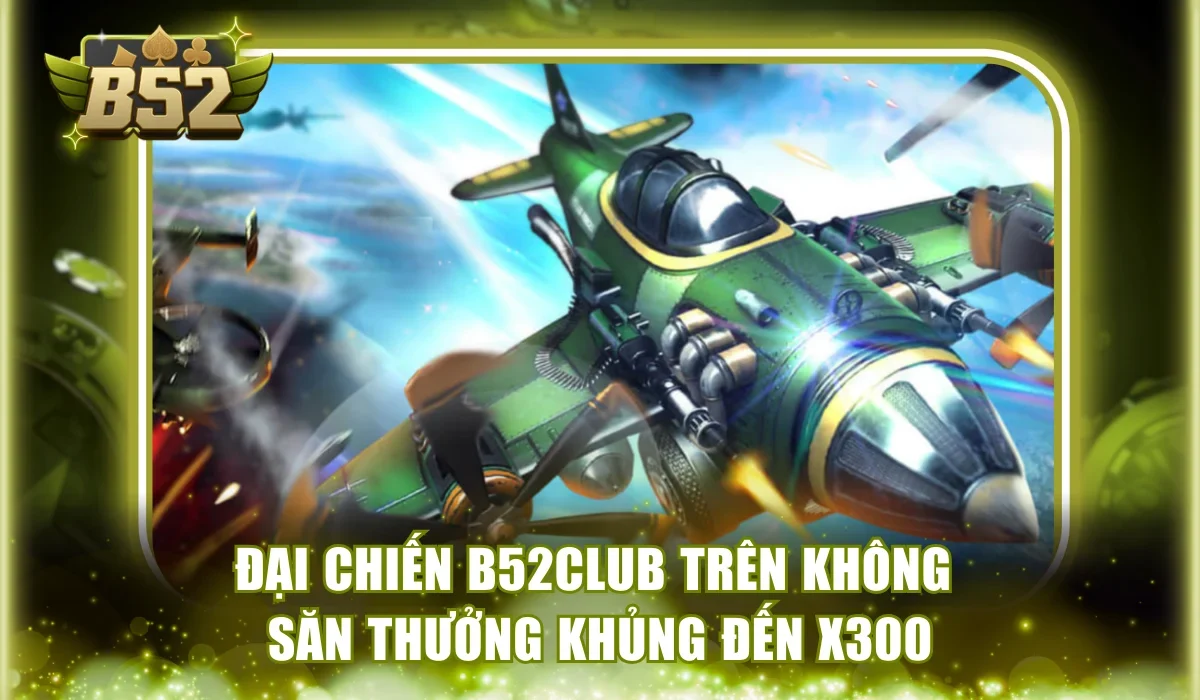 Đại Chiến B52Club