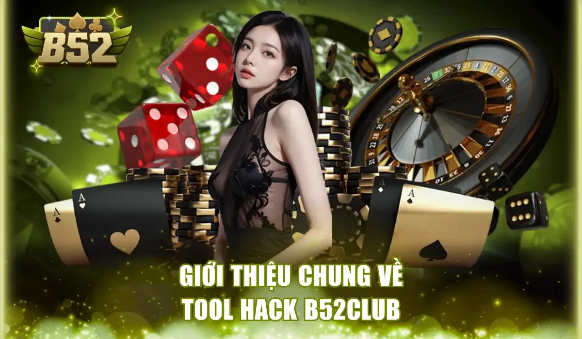 Giới thiệu chung về Tool hack B52Club