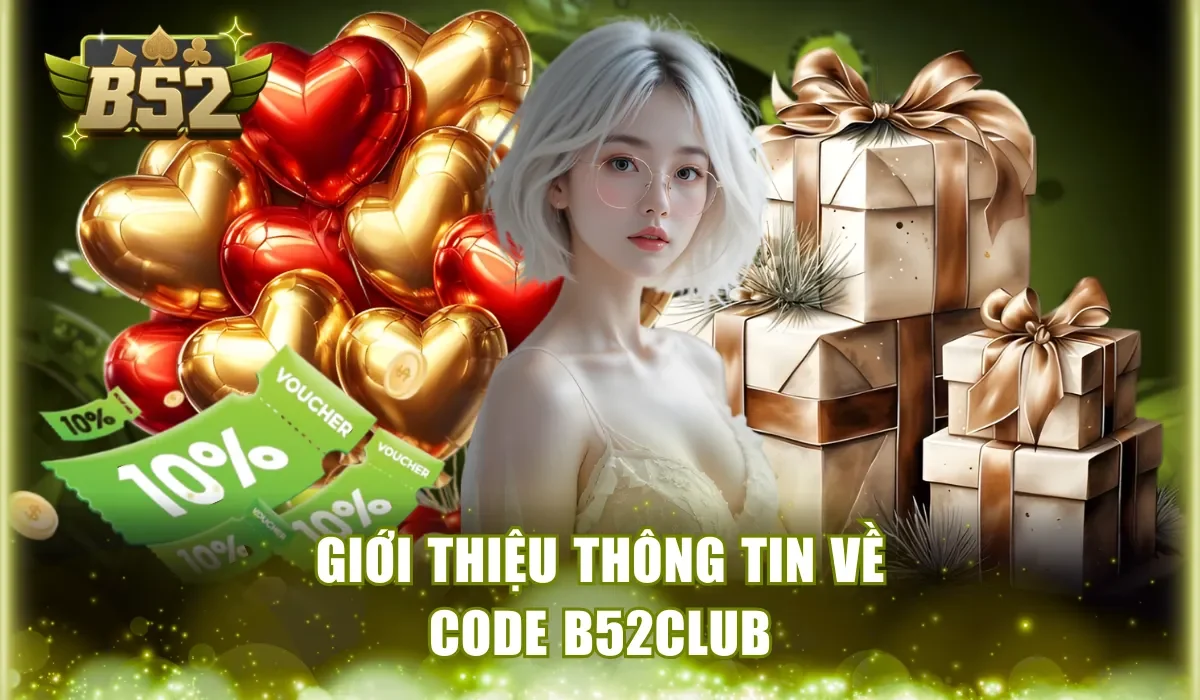 Giới thiệu thông tin về code B52Club