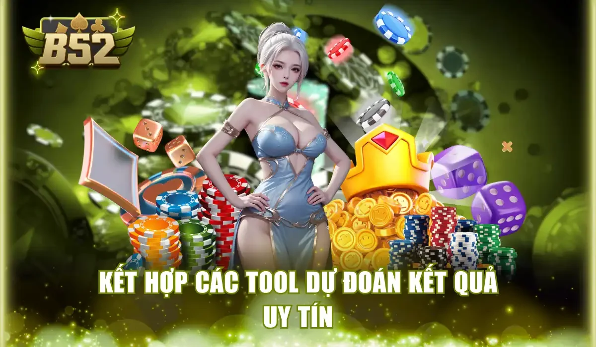 Kết hợp các tool dự đoán kết quả uy tín