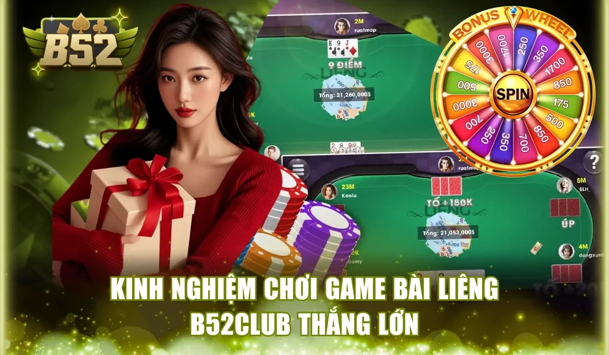 Kinh nghiệm chơi game bài Liêng B52Club thắng lớn